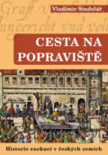 Kniha: Cesta na popraviště: Historie exekucí v českých zemích (Vladimír Šindelář). XYZ, 2012