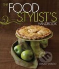 The Food Stylist&#039;s Handbook - Denise Vivaldo, Gibbs M. Smith, 2010