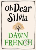 Oh Dear Silvia - Dawn French, Michael Joseph, 2012