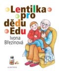 Lentilka pro dědu Edu - Ivona Březinová, 2012
