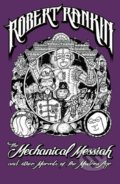 The Mechanical Messiah and Other Marvels of the Modern Age - Robert Rankin, Orion, 2012