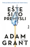 Ešte si to premysli - Adam Grant, 2022