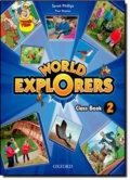 World Explorers 2: Class Book - Sarah Phillips, Oxford University Press, 2012
