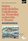 Dejiny právnického vzdelávania na Trnavskej univerzite v Trnave - Adriana Švecová, Miriam Laclavíková, Leges, 2022