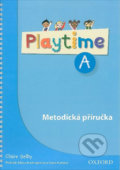 Playtime A: Metodická Příručka - Claire Selby, Oxford University Press, 2012