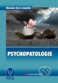Psychopatologie - Miroslav Orel a kolektiv, Grada, 2012