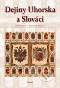 Dejiny Uhorska a Slováci - Ivan Mrva, Vladimír Segeš, Perfekt, 2012