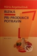 Riziká pri produkcii potravín - Mária Angelovičová, Slovenská poľnohospodárska univerzita v Nitre, 2013
