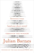 Through the Window - Julian Barnes, 2012