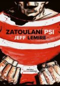 Kniha: Zatoulaní psi (Jeff Lemire). Paseka, 2022