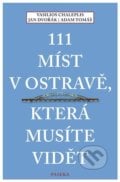 111 míst v Ostravě, která musíte vidět - Jan Dvořák, Vasilios Chaleplis, Adam Tomáš, Paseka, 2022