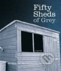 Fifty Sheds of Grey: A Parody - C.T. Grey, Boxtree, 2012