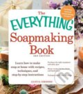 The Everything Soapmaking Book - Alicia Grosso, Adams Media, 2012