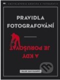 Kniha: Pravidla fotografování - a kdy je porušovat (Haje Jan Kamps). Zoner Press, 2012