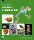 Vytváříme zvířatka z korálku - Blanka Trávníková, Zoner Press, 2012