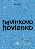 Havinkovo hovienko - Vandali, 2012