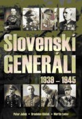 Slovenskí generáli 1939 - 1945 - Peter Jašek, Branislav Kinčok, Martin Lacko, Ottovo nakladateľstvo, 2012
