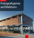 Fotografujeme architekturu - Michal Bartoš, Computer Press, 2012