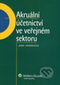 Kniha: Akruální účetnictví ve veřejném sektoru (Jana  Vodáková). Wolters Kluwer ČR, 2012