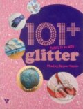 Kniha: 101 Things to Do with Glitter (Momtaz Begum-Hossain). Vivays, 2015