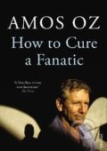 How to Cure a Fanatic - Amos Oz, Vintage, 2012