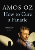 Kniha: How to Cure a Fanatic (Amos Oz). Vintage, 2012