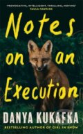 Notes on an Execution - Danya Kukafka, Orion, 2022
