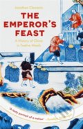 The Emperor&#039;s Feast - Jonathan Clements, Hodder and Stoughton, 2022