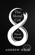 This Mortal Coil - Doig Andrew Doig, Bloomsbury, 2022