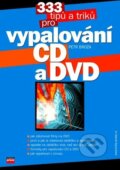 333 tipů a triků pro vypalování CD a DVD - Petr Broža, Computer Press, 2003
