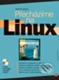 Přecházíme na Linux - Martin Kysela, Computer Press, 2003