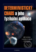 Deterministický chaos a jeho fyzikální aplikace - Jiří Horák, Ladislav Krlín, Aleš Raidl, Academia, 2003