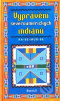 Kniha: Vyprávění severoamerických indiánů (William Camus). Portál, 2003