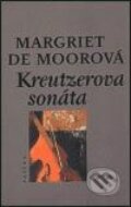 Kniha: Kreutzerova sonáta (Margriet de Moorová). Paseka, 2003