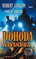 Kniha: Dohoda Kasandra (Philip Shelby a Robert Ludlum). Ikar, 2003