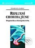 Kniha: Refluxní choroba jícnu Diagnostika a chirurgická léčba (Zdeněk Kala). Grada, 2002