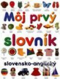 Kniha: Môj prvý slovník slovensko-anglický (Autorský kolektiv). Slovart, 2003