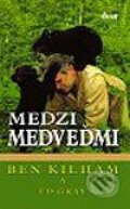 Medzi medveďmi - Ben Kilham, Ed Gray, Ikar, 2003