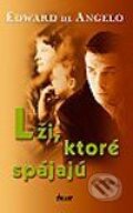 Kniha: Lži, ktoré spájajú (Edward De Angelo), 2003