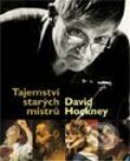 Tajemství starých mistrů - David Hockney, Slovart CZ, 2003