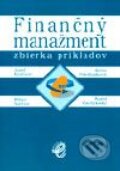 Finančný manažment - zbierka príkladov - Jozef Kráľovič, Anna Polednáková, Milan Sochor, Karol Vlachynský, Wolters Kluwer (Iura Edition), 2007