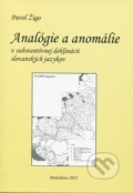 Analógie a anomálie v substantívnej deklinácii slovanských jazykov - Pavol Žigo, VEDA, 2012