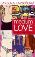 Medium Love (s podpisom autora) - Barbora Kardošová, Slovart, 2012