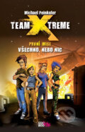 Team X-treme: Všechno, nebo nic - Michael Peinkofer, CooBoo CZ, 2012