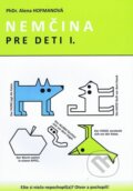 Kniha: Polopate: Nemcina pre deti I. (Alena Hofmanová). PhDr. Alena Hofmanová, 2012