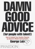 Kniha: Damn Good Advice (for People With Talent!) (George Lois). Phaidon, 2012