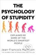 The Psychology of Stupidity - Jean-Francois Marmion, Pan Books, 2022
