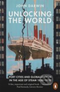 Kniha: Unlocking the World (John Darwin). Penguin Books, 2022
