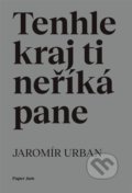 Kniha: Tenhle kraj ti neříká pane (Jaromír Urban)