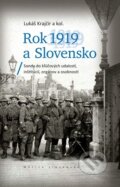 Rok 1919 a Slovensko - Lukáš Krajčír, kolektív autorov, Vydavateľstvo Matice slovenskej, 2022